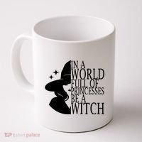 In A World Full Of Princesses Be A Witch Halloween Coffee Mug thumb 0