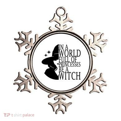 In A World Full Of Princesses Be A Witch Halloween Ornament