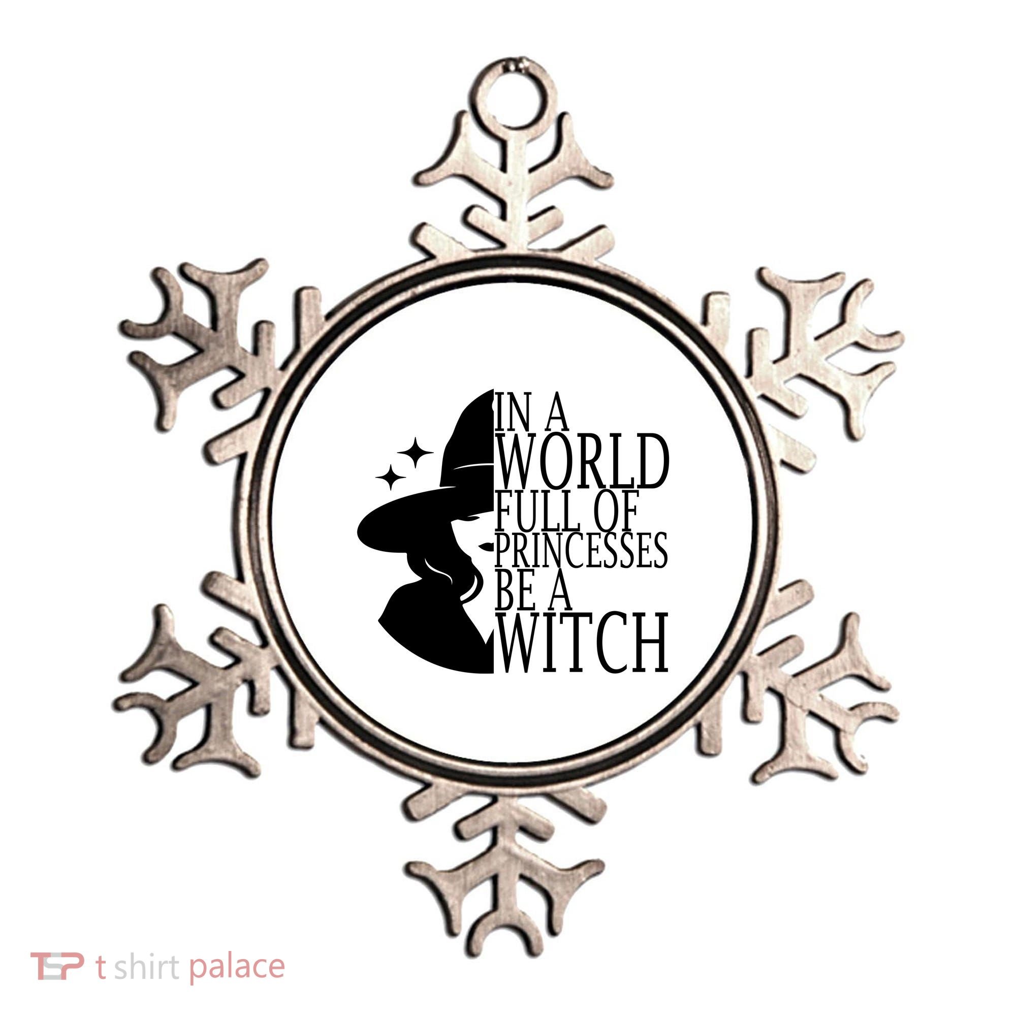 In A World Full Of Princesses Be A Witch Halloween Ornament