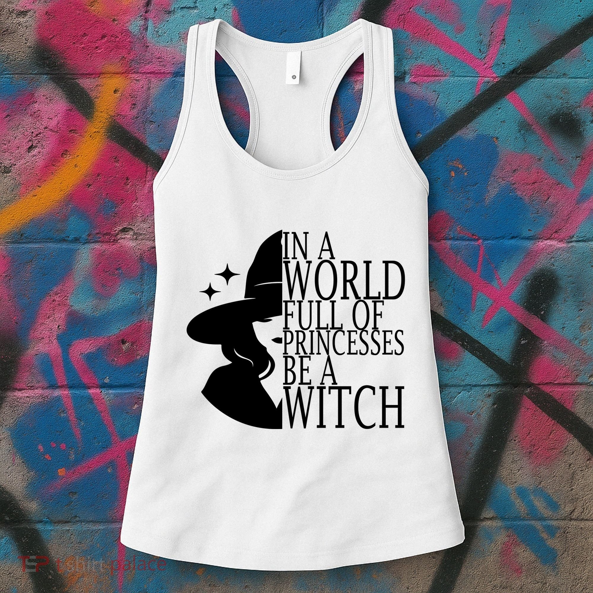 In A World Full Of Princesses Be A Witch Halloween Women's Tank Top