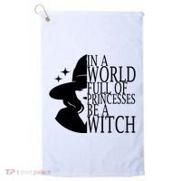In A World Full Of Princesses Be A Witch Halloween Golf Towel thumb 0