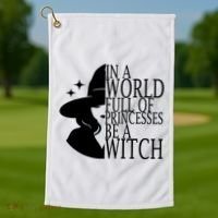 In A World Full Of Princesses Be A Witch Halloween Golf Towel thumb 1