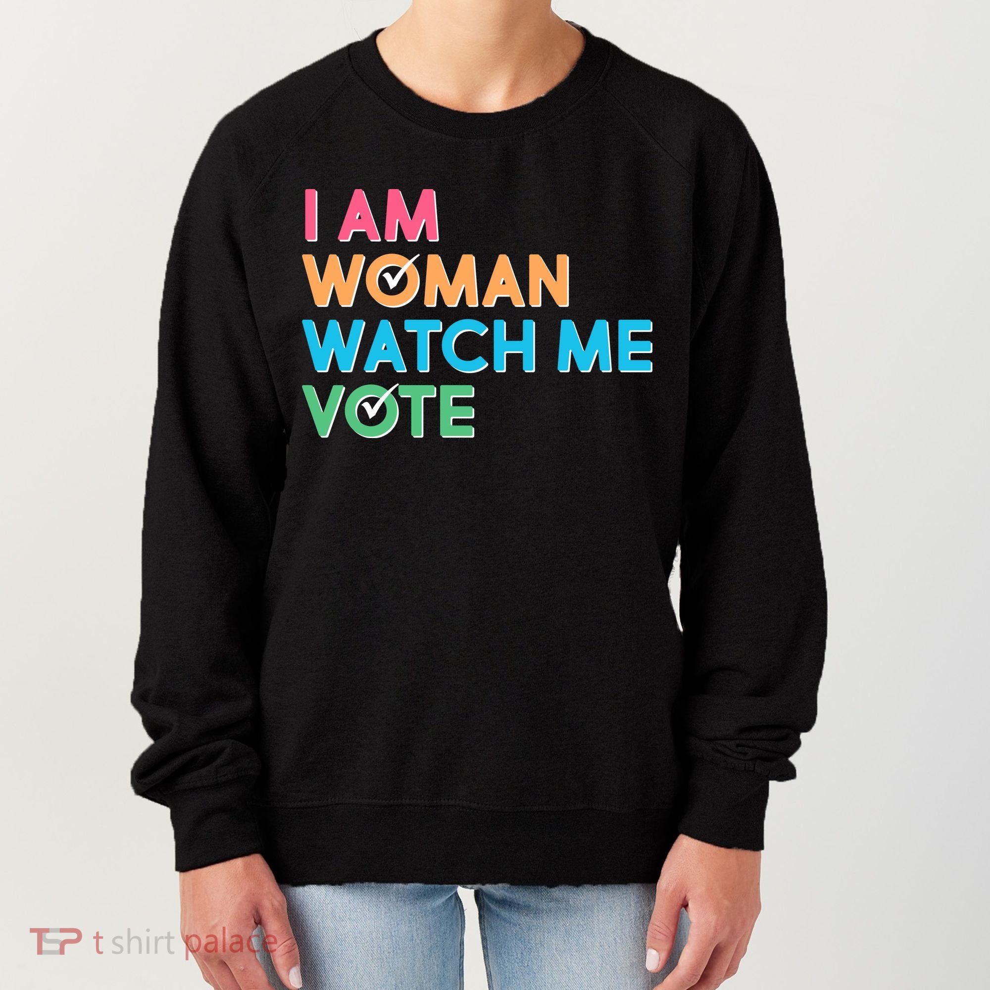 I Am Woman Watch Me Vote Women's Sweatshirt