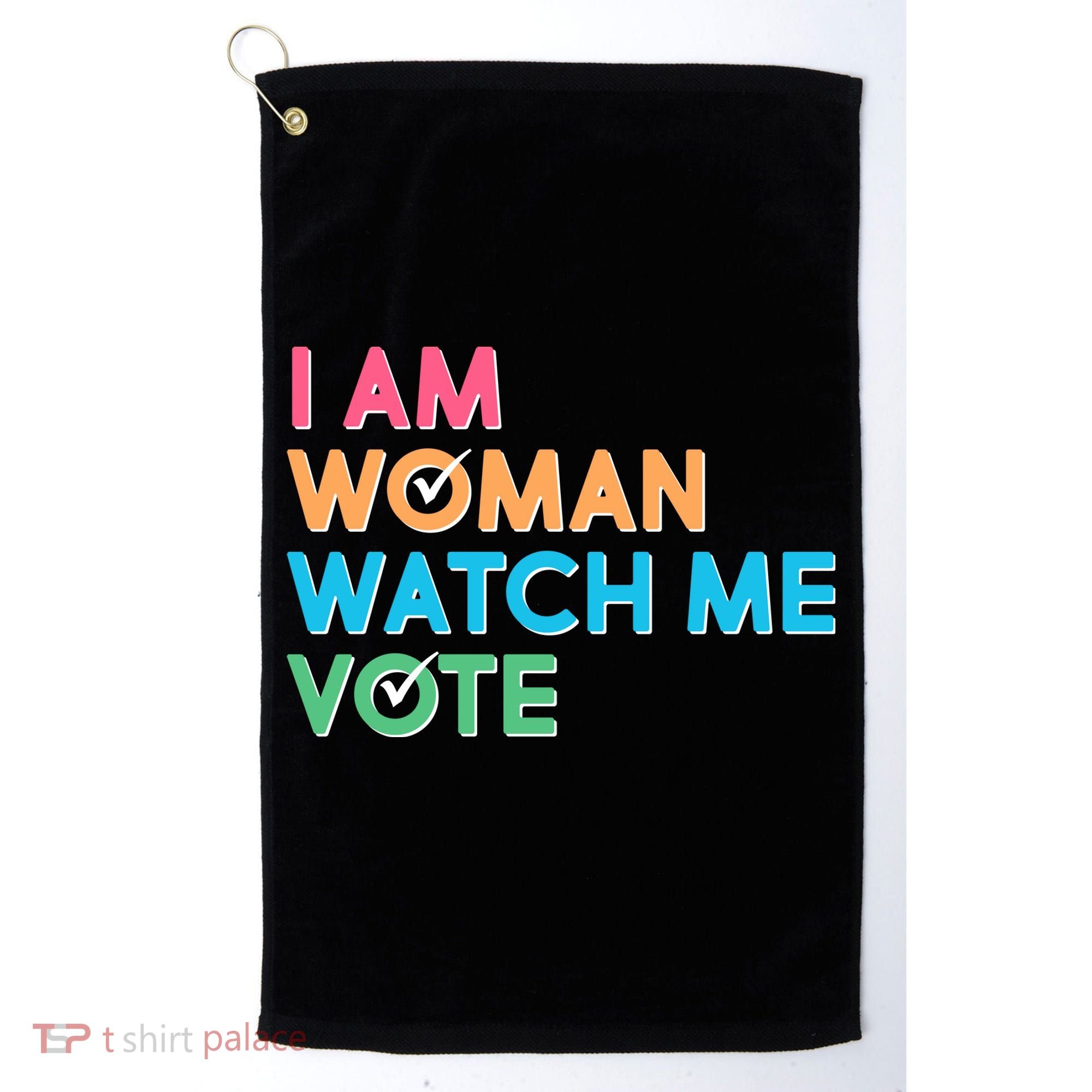I Am Woman Watch Me Vote Golf Towel