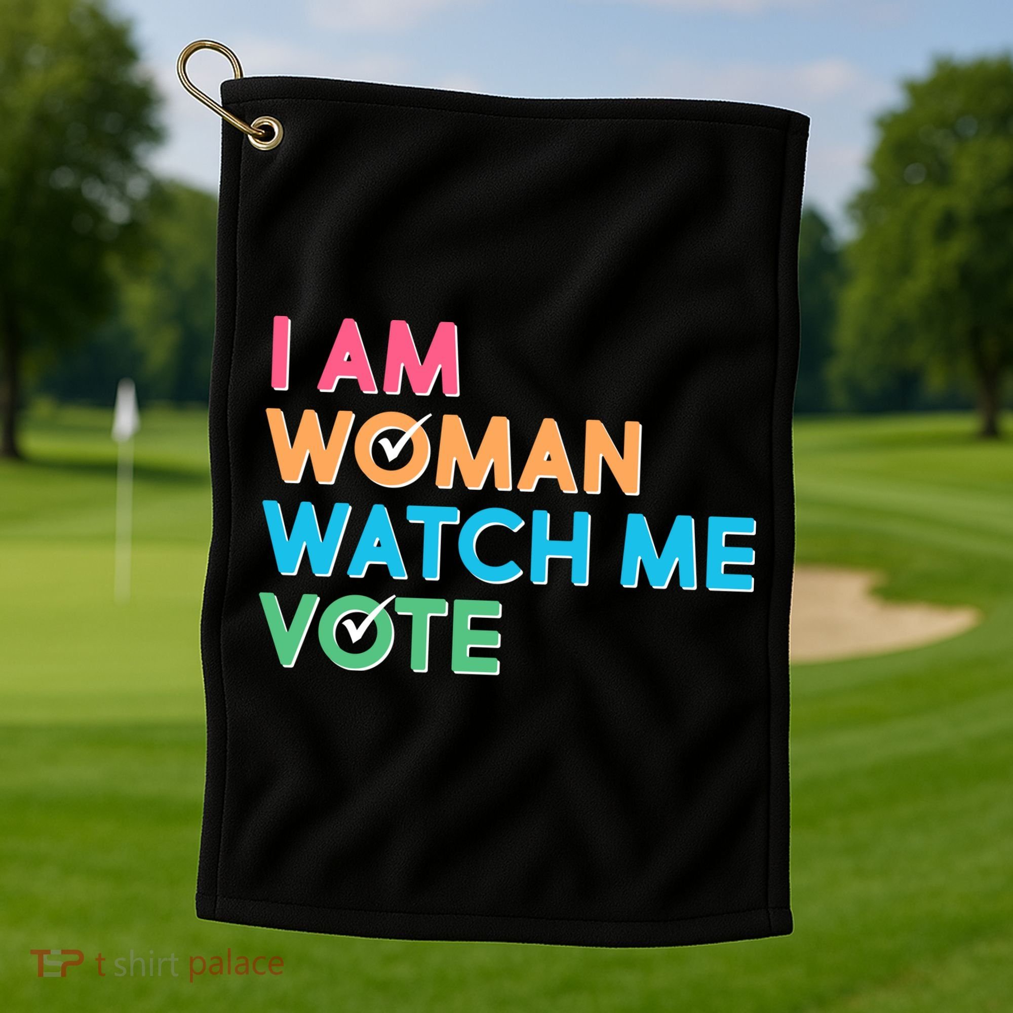 I Am Woman Watch Me Vote Golf Towel