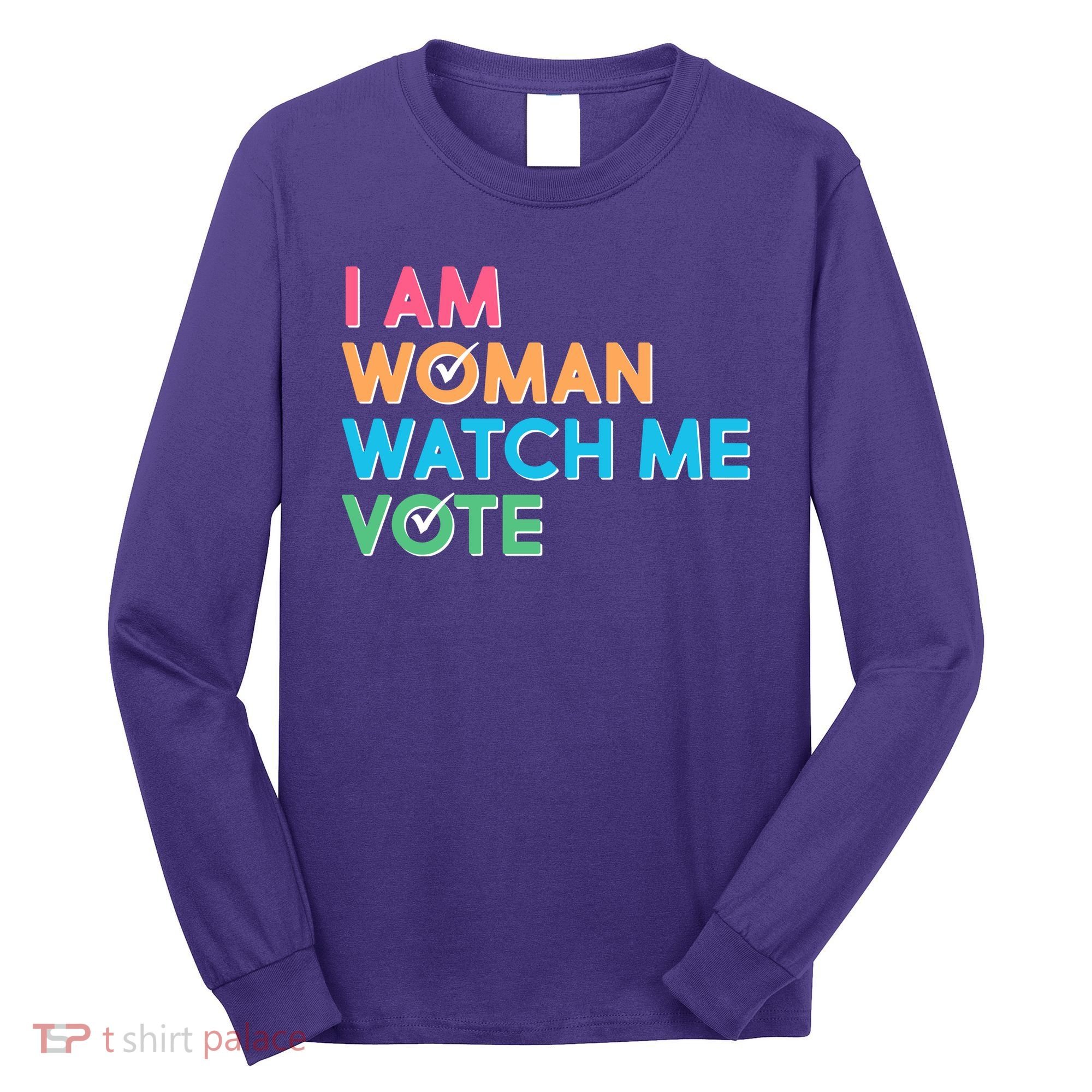 I Am Woman Watch Me Vote Long Sleeve Shirt