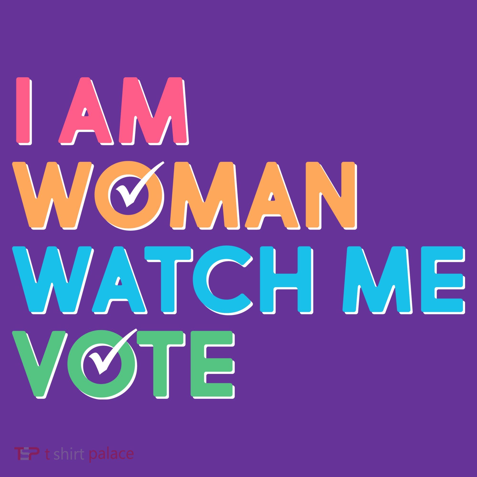 I Am Woman Watch Me Vote Women's T-Shirt