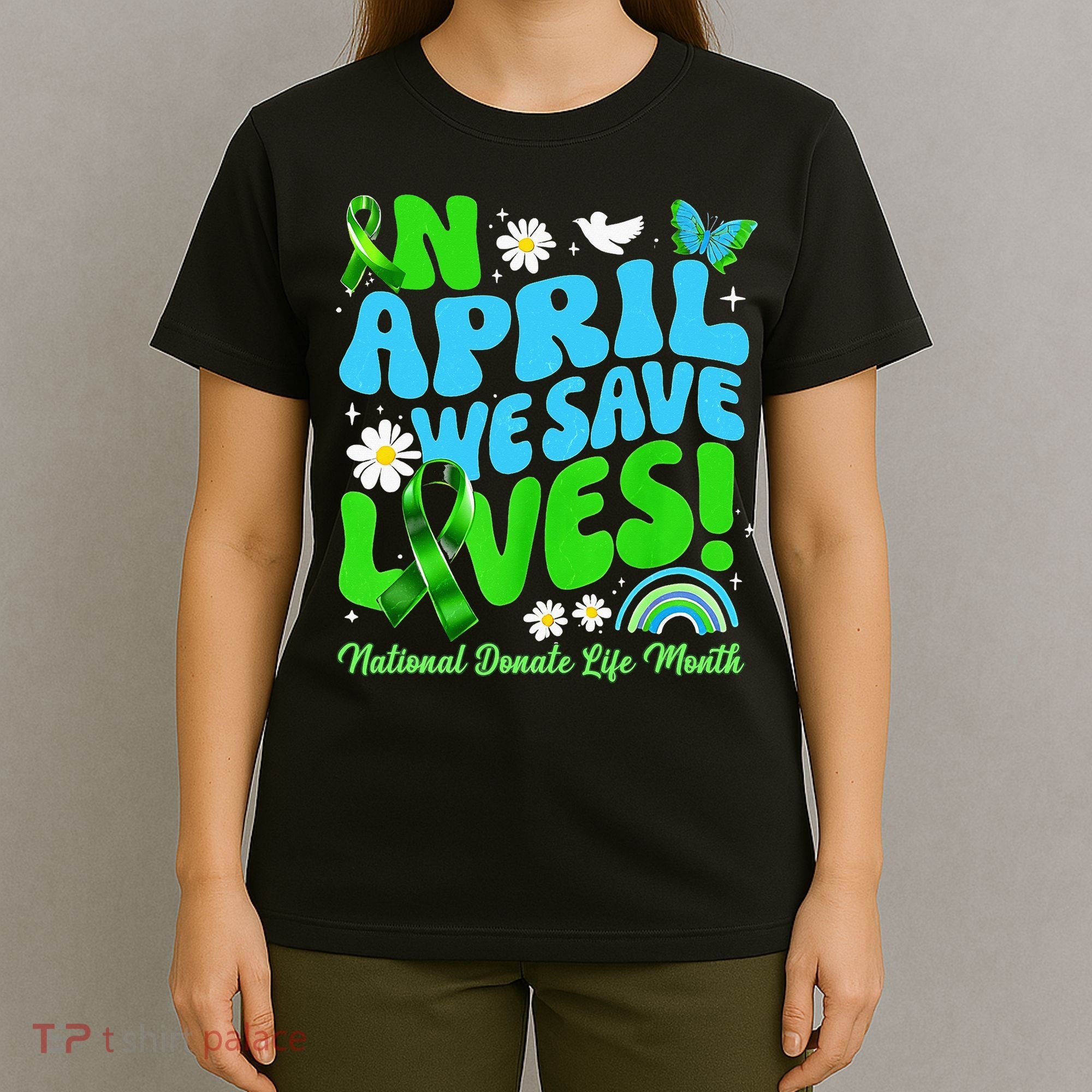 In April We Save Lives Organ Donate Life Month T-Shirt