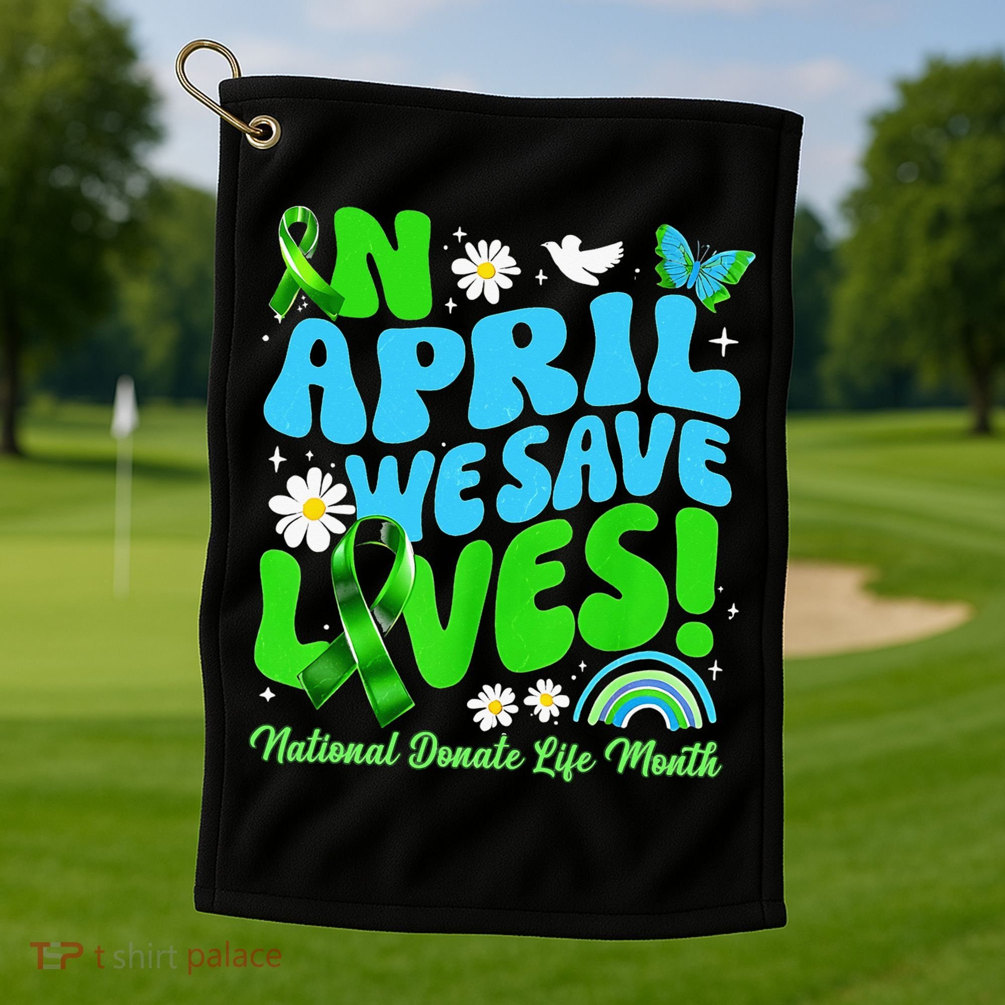 In April We Save Lives Organ Donate Life Month Golf Towel
