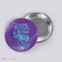 In A World Where You Can Be Anything Be Kind Elephant Button thumb 0