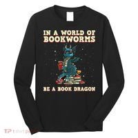 In A World Full Of Bookworms Be A Book Dragon Long Sleeve Shirt thumb 0