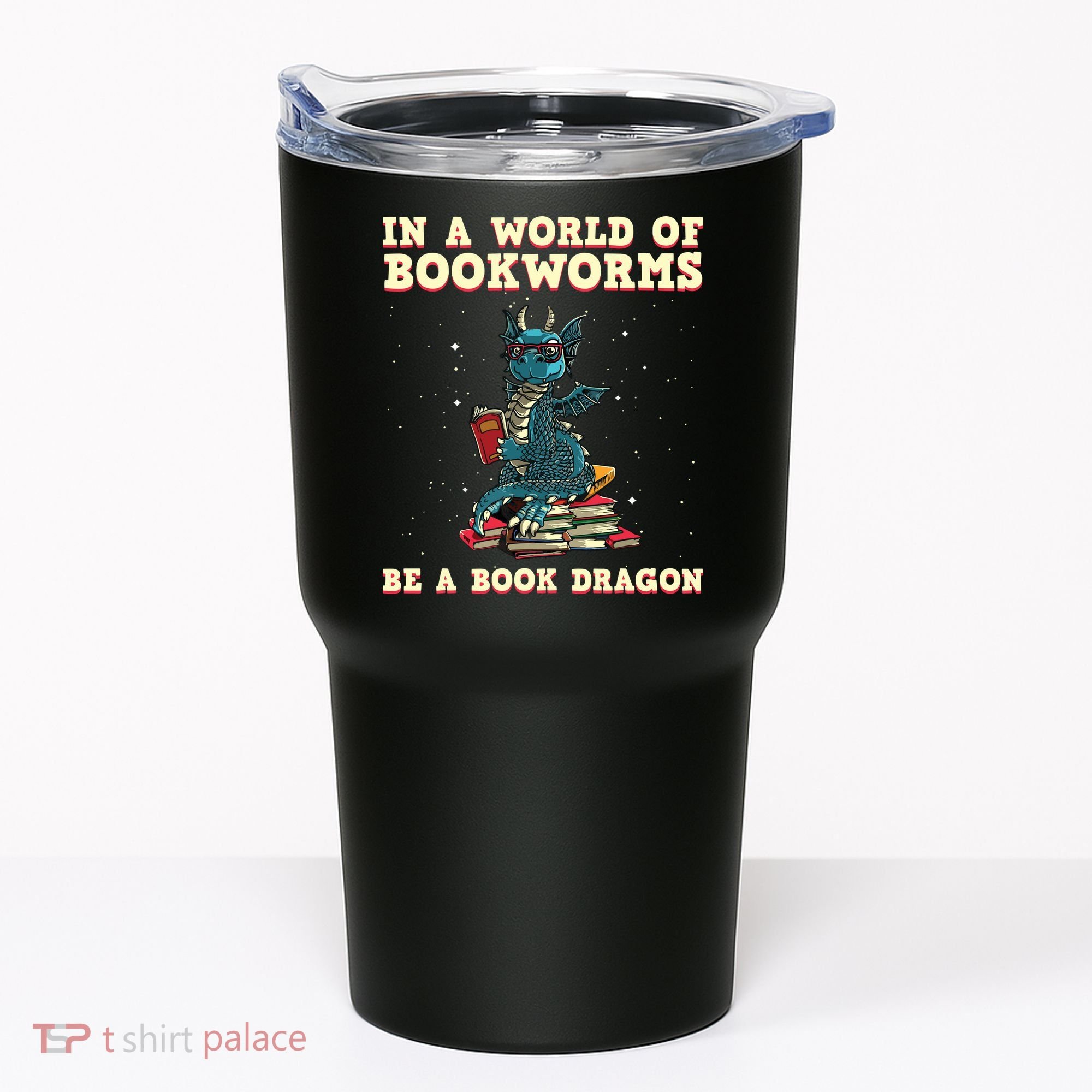 In A World Full Of Bookworms Be A Book Dragon Tumbler