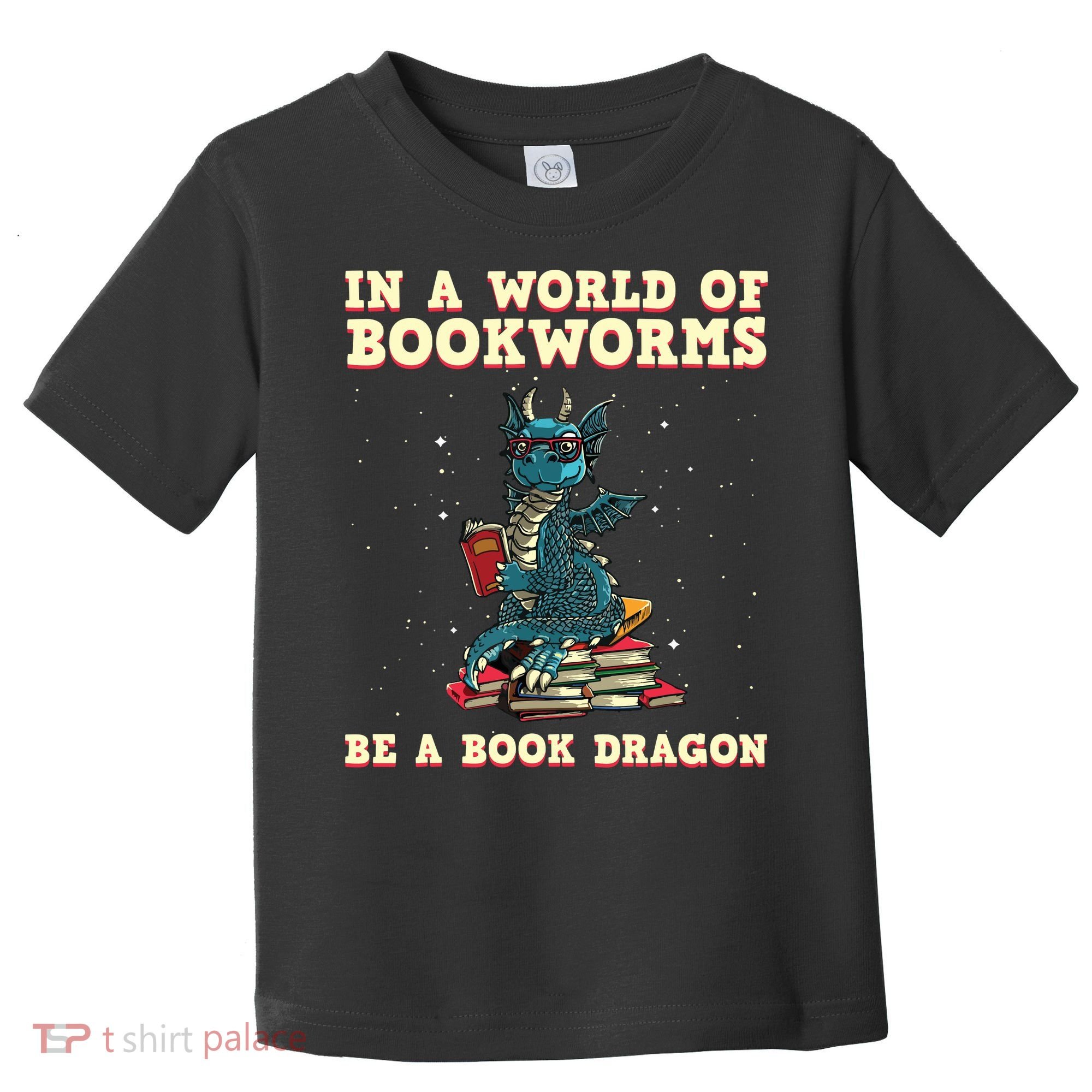 In A World Full Of Bookworms Be A Book Dragon Toddler T-Shirt