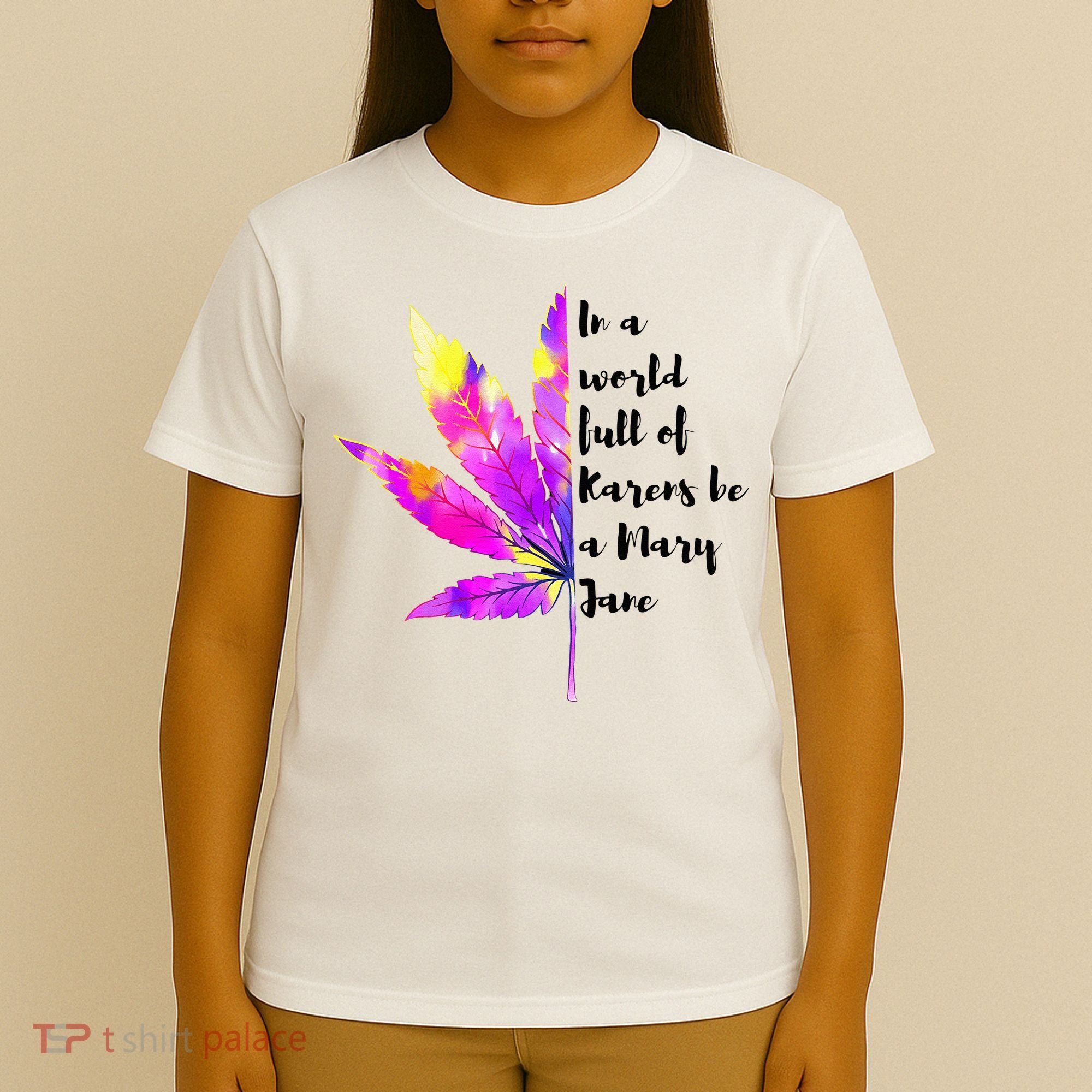 In A World Full Of Karen's Be A Mary Jane Marijuana Weed 420 T-Shirt