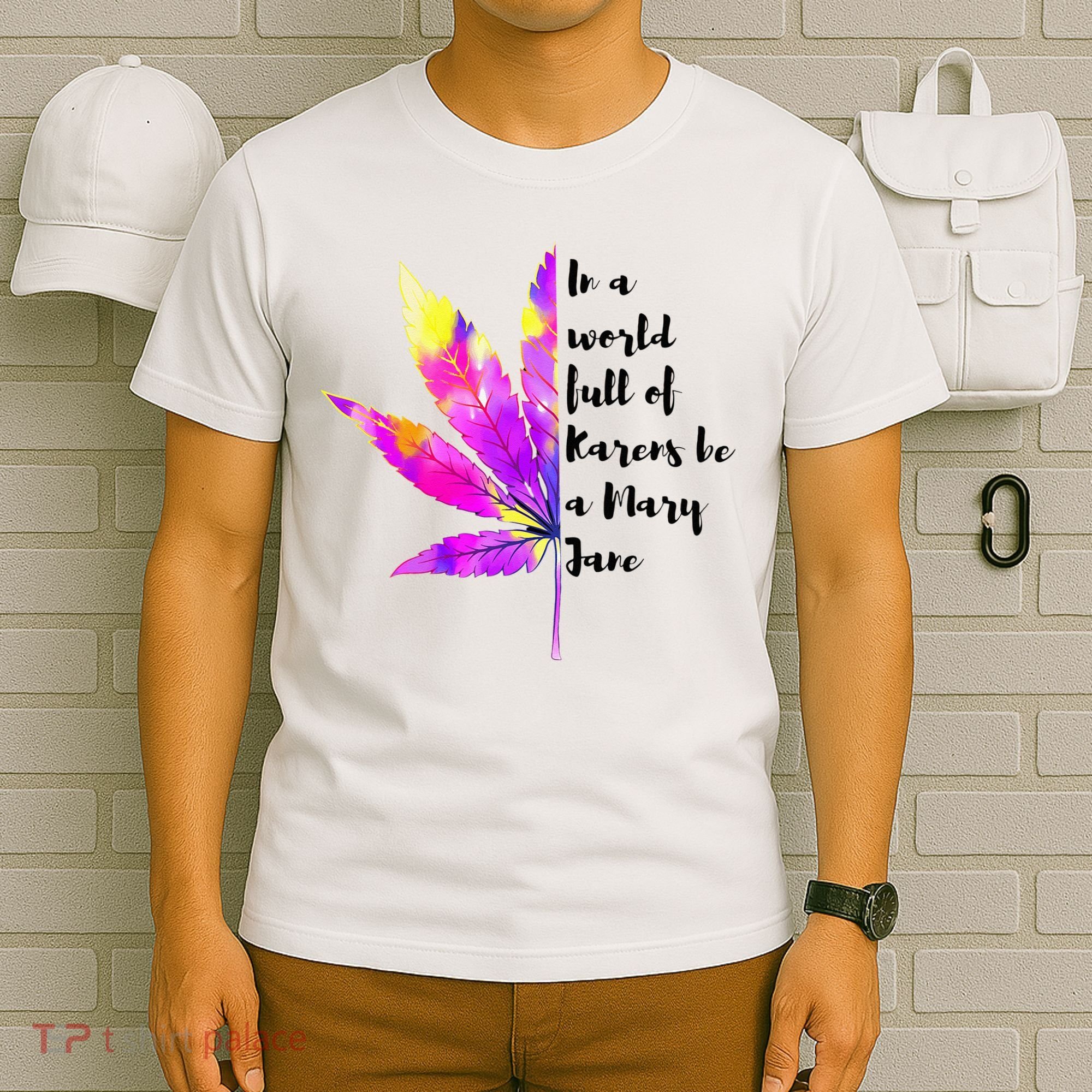 In A World Full Of Karen's Be A Mary Jane Marijuana Weed 420 T-Shirt