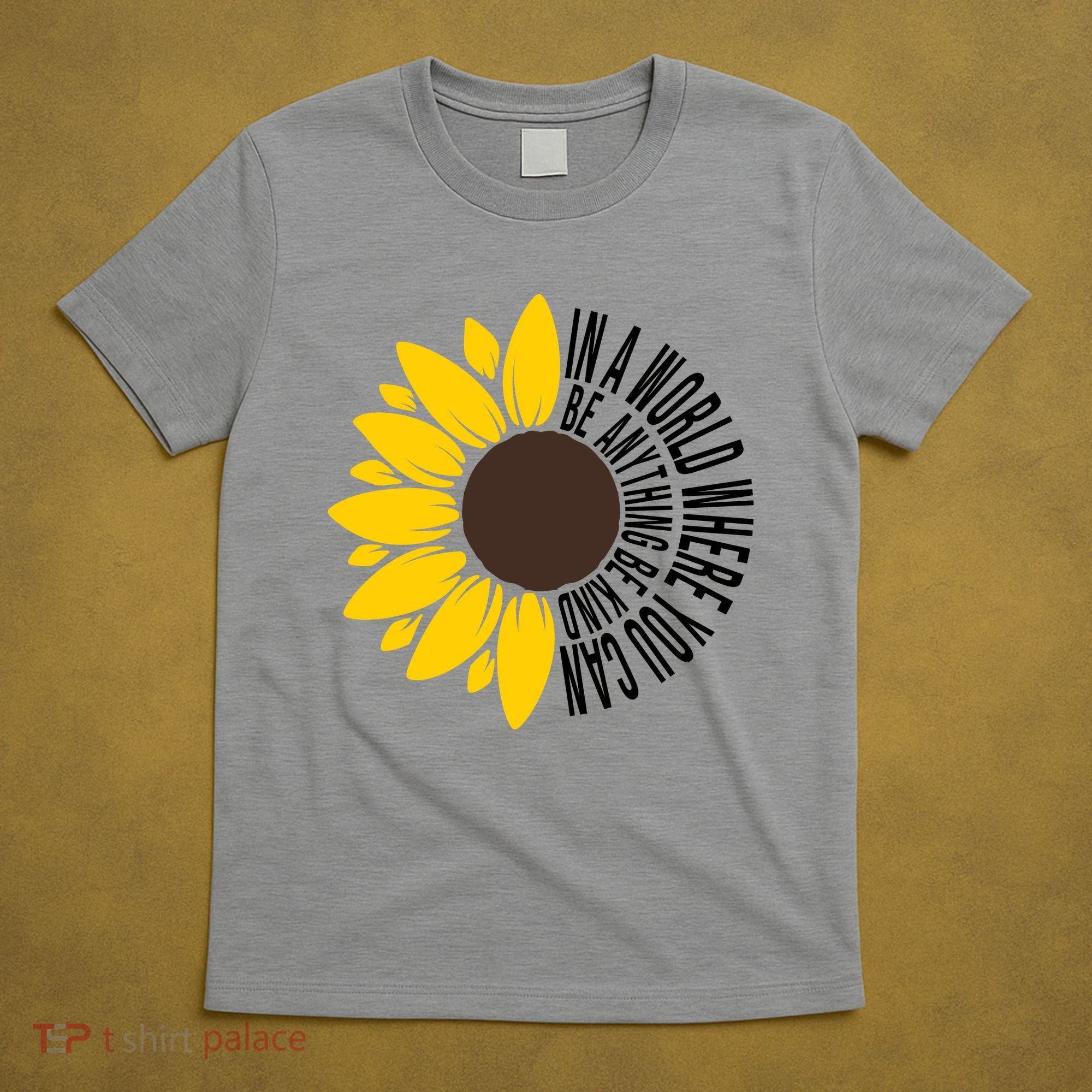 In A World Where You Can Be Anything Be Kind Sunflower Anti Bullying T-Shirt
