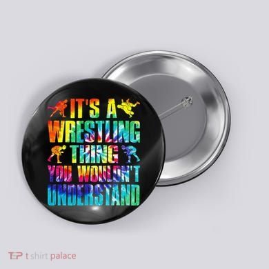 It's A Wrestling Thing You Wouldn't Understand  Fan Fighter  Button