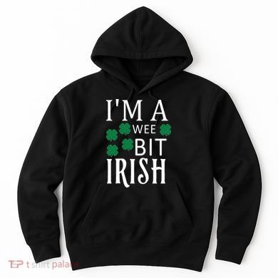 I'm A Wee Bit Irish Hoodie