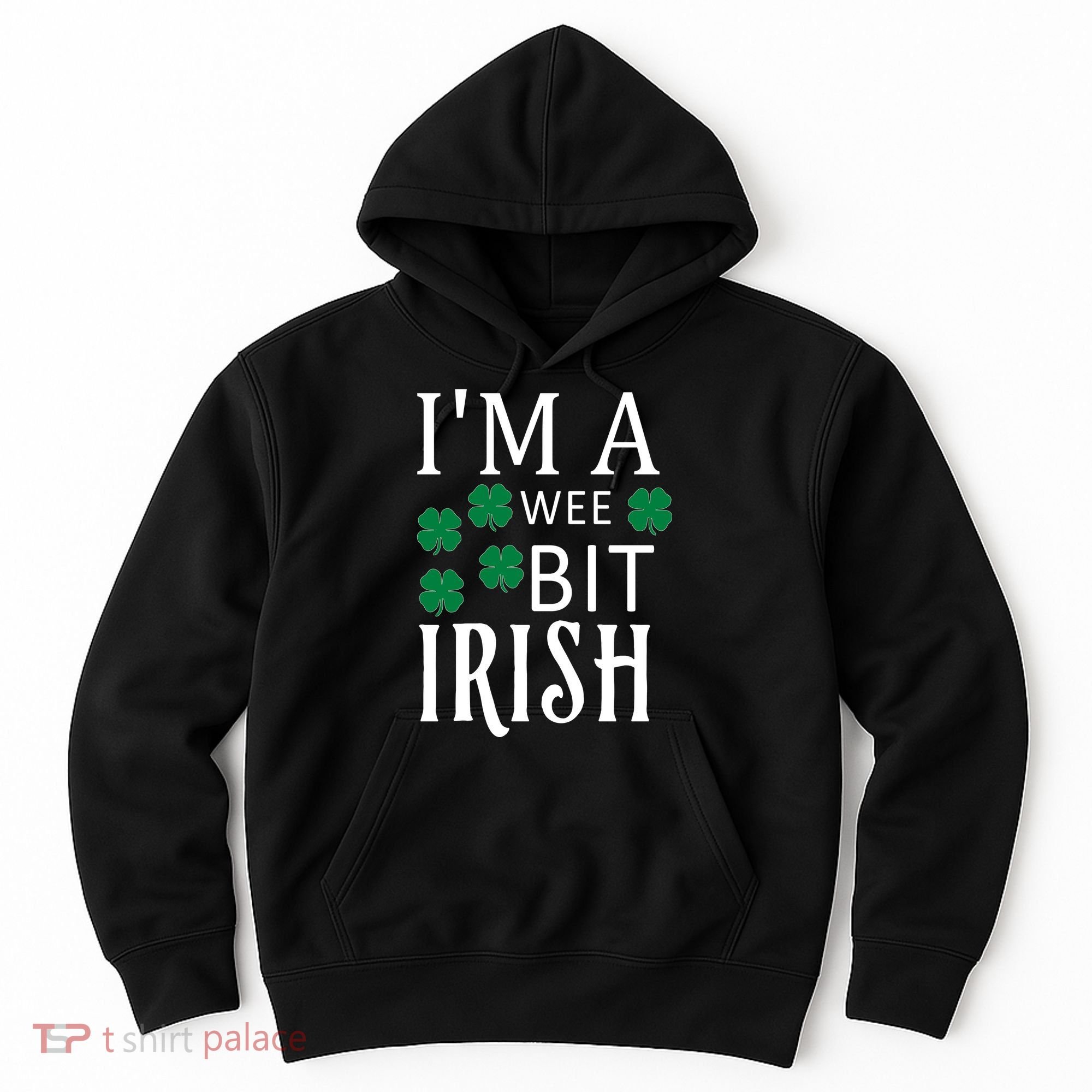 I'm A Wee Bit Irish Hoodie