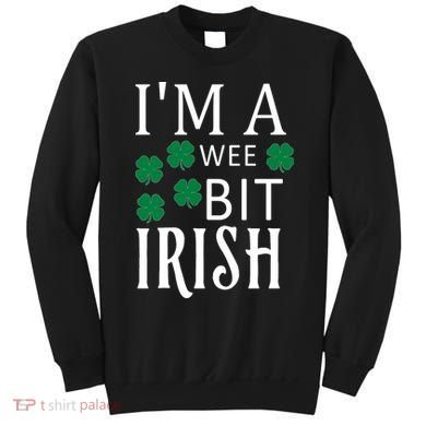 I'm A Wee Bit Irish Sweatshirt