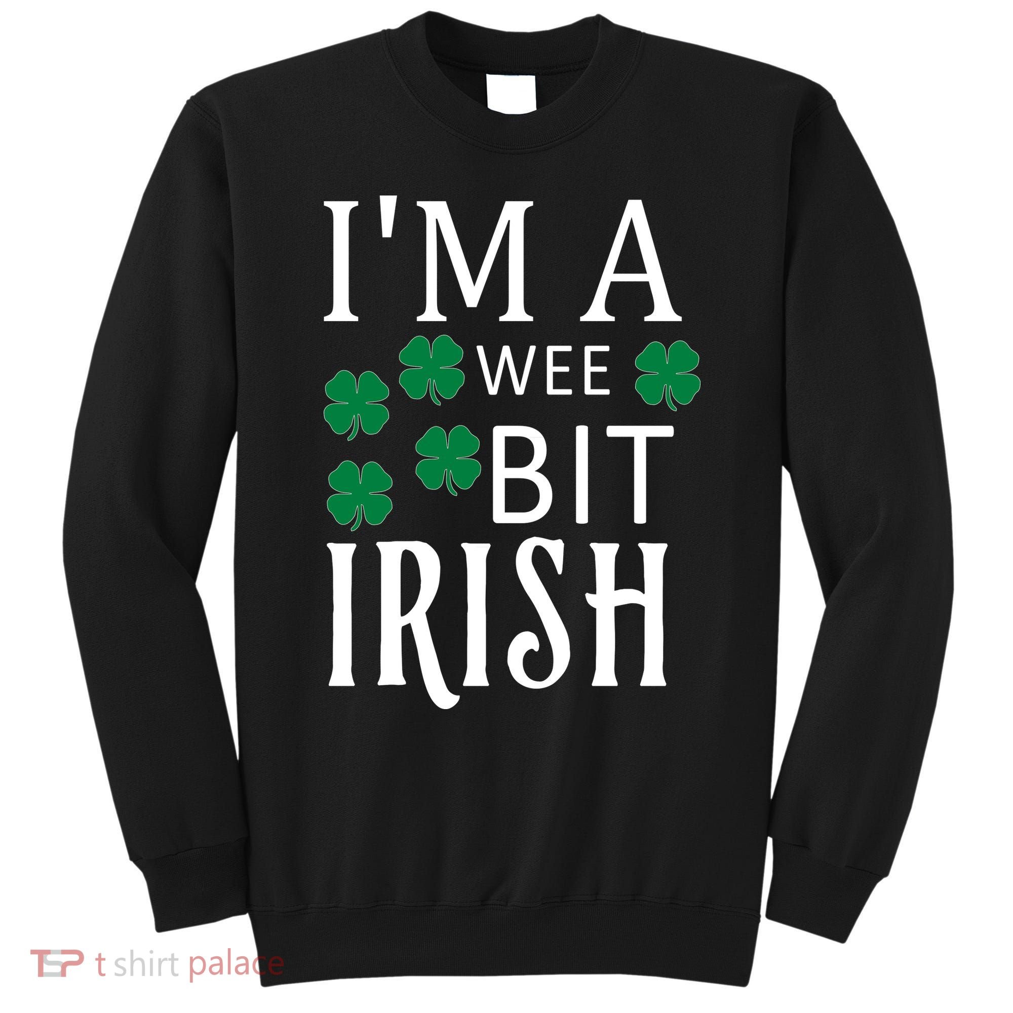 I'm A Wee Bit Irish Sweatshirt