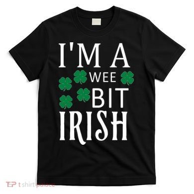 I'm A Wee Bit Irish T-Shirt