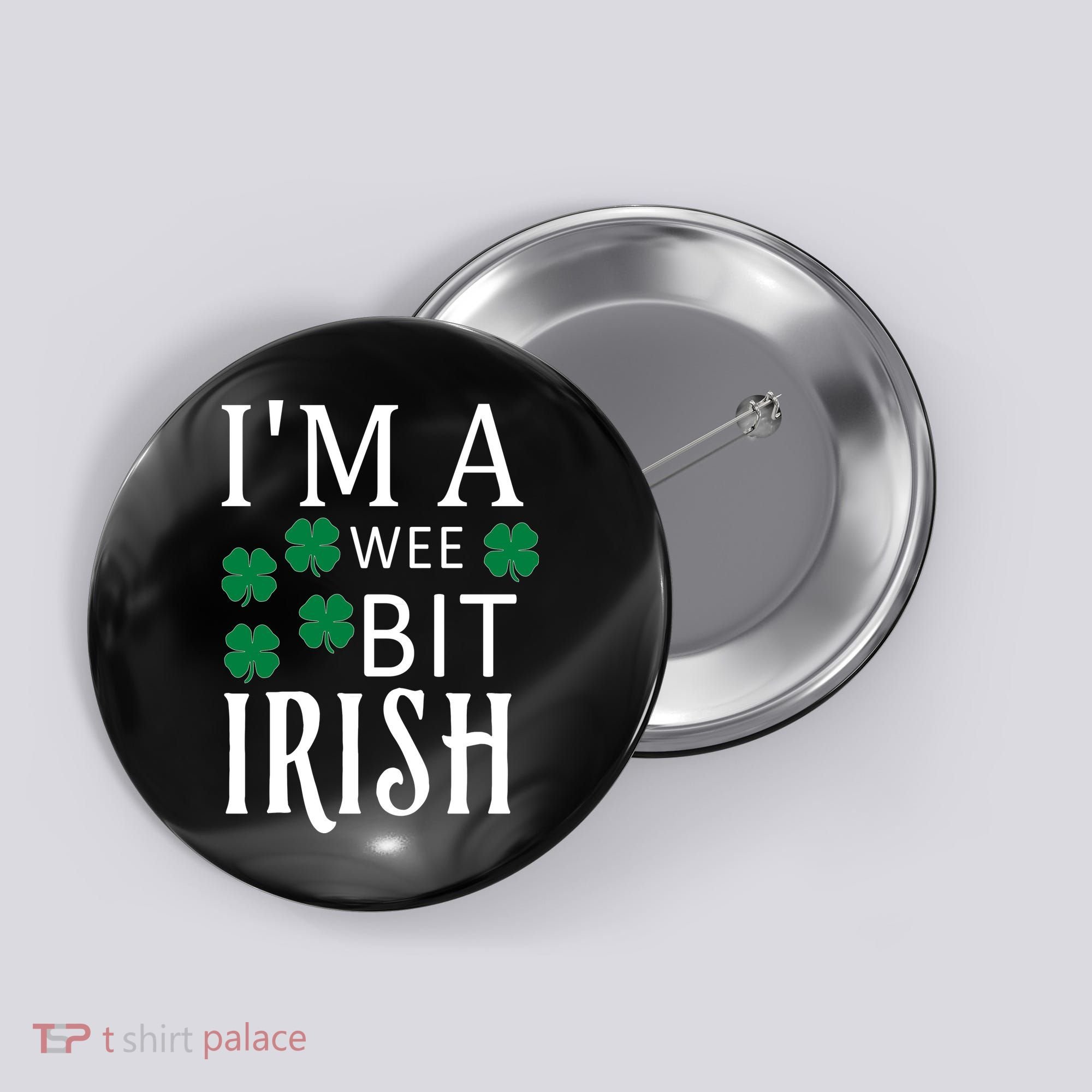 I'm A Wee Bit Irish Button
