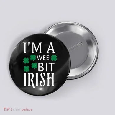 I'm A Wee Bit Irish Button