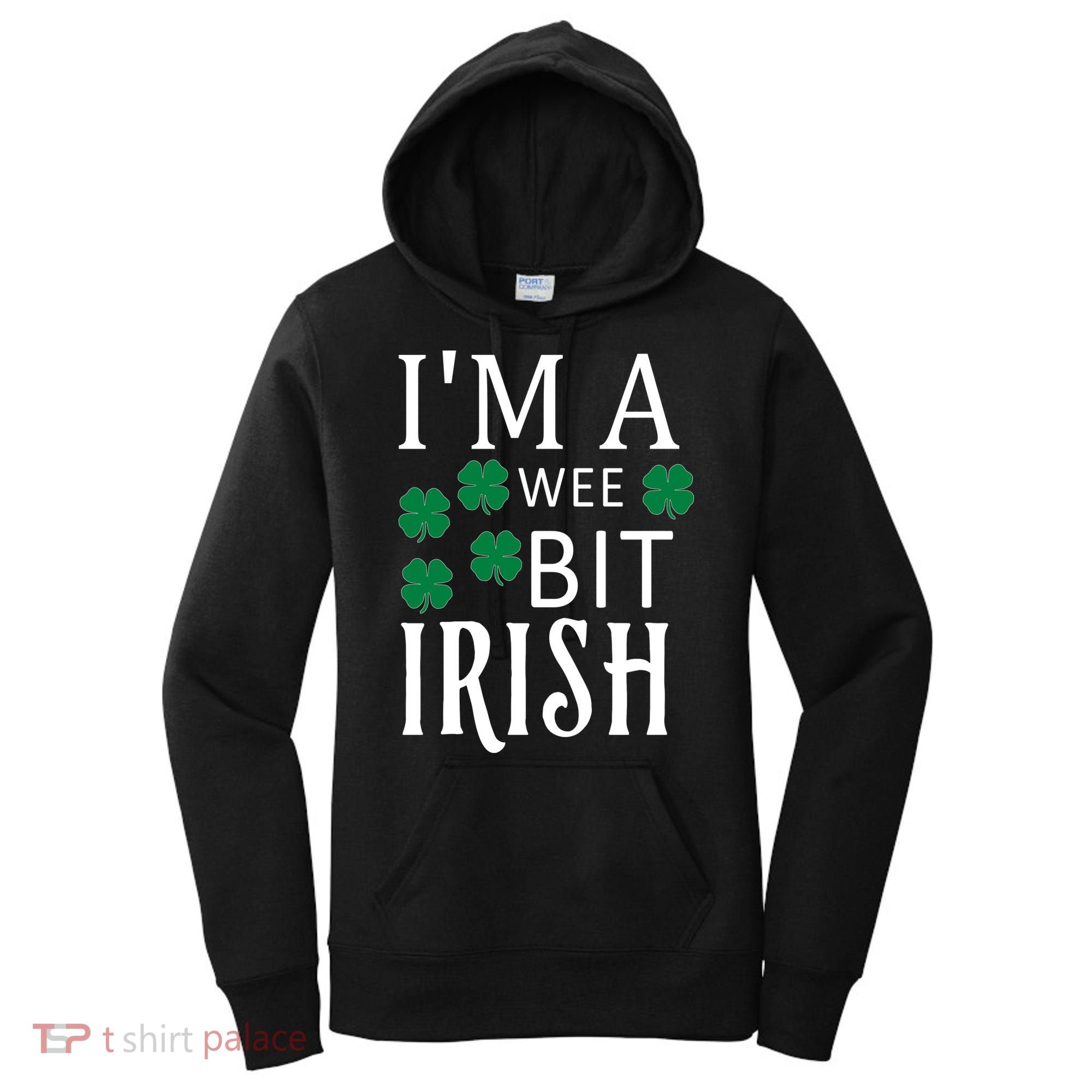 I'm A Wee Bit Irish Women's Hoodie