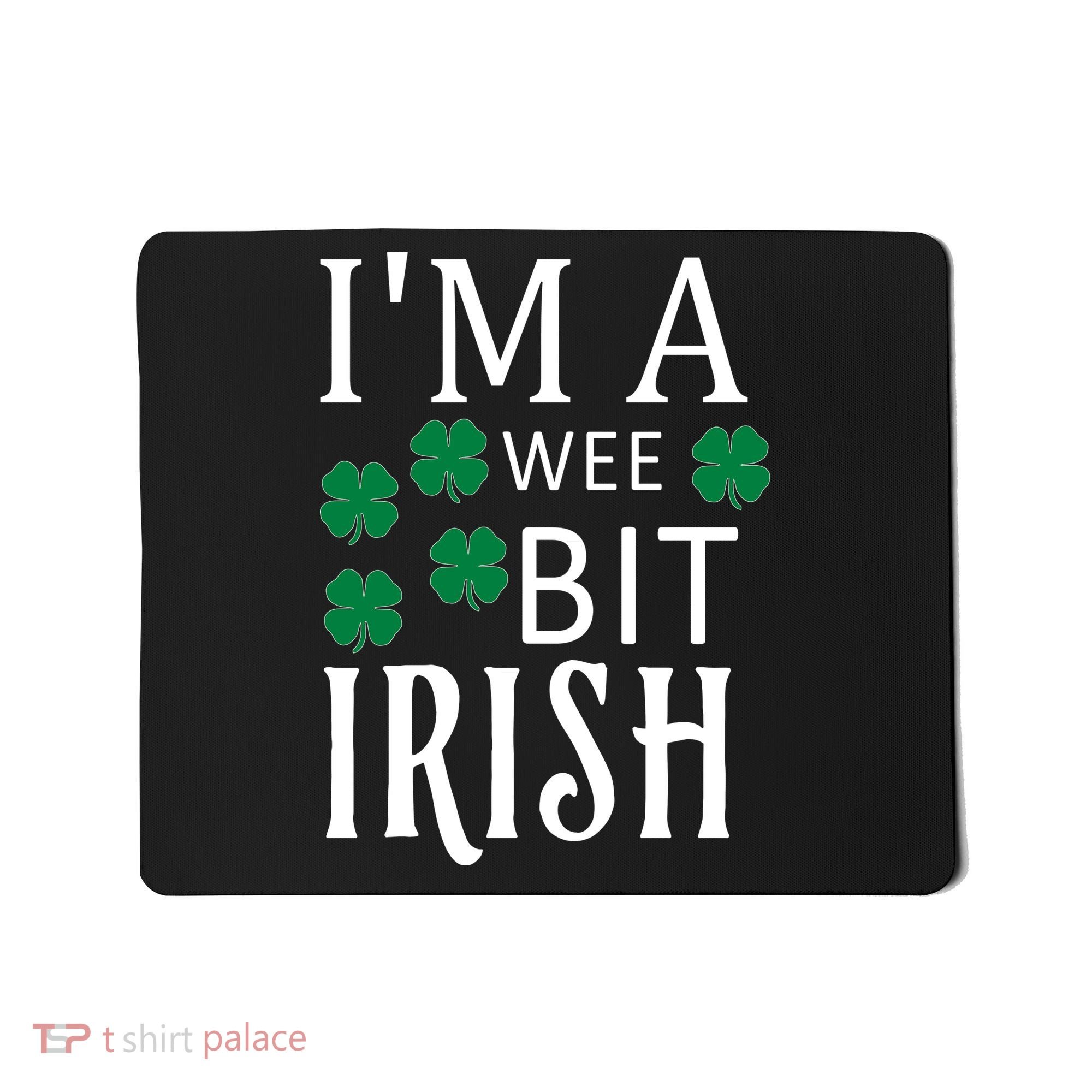 I'm A Wee Bit Irish Mousepad