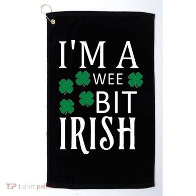I'm A Wee Bit Irish Golf Towel