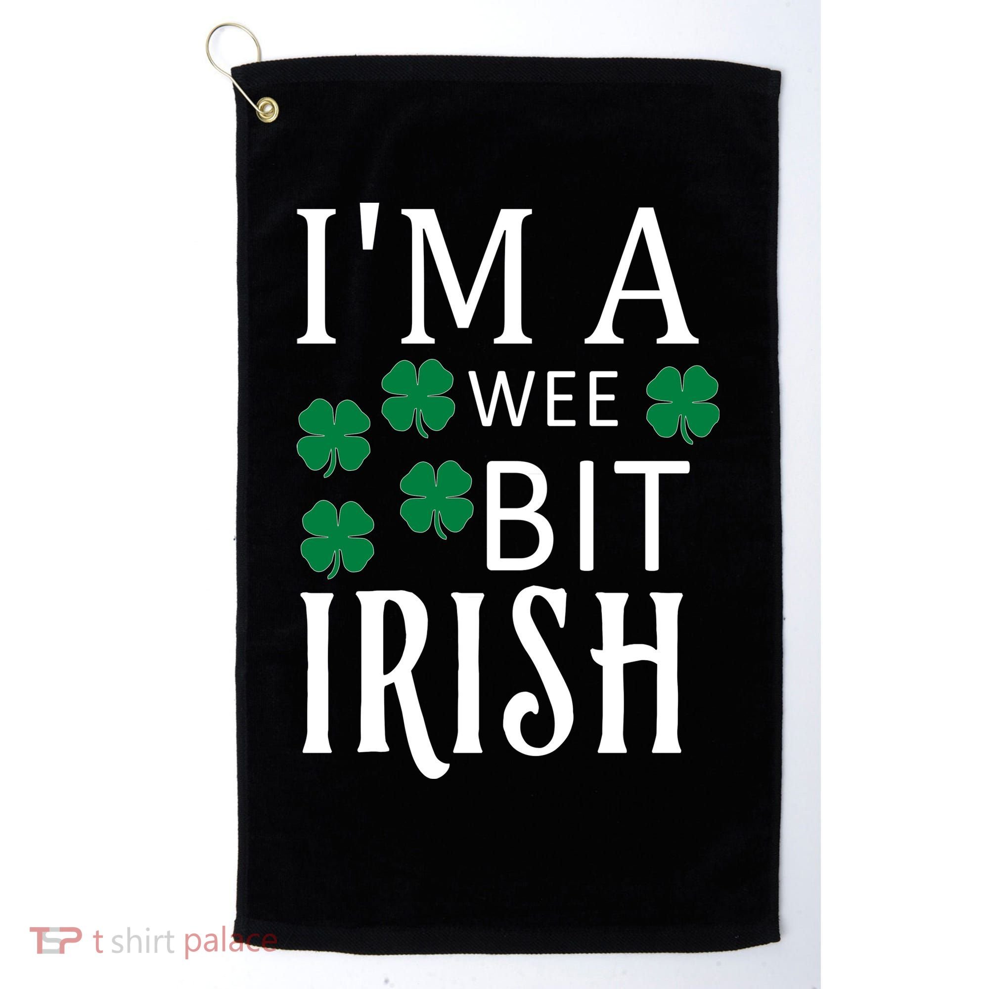 I'm A Wee Bit Irish Golf Towel