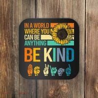 In A World Where You Can Be Anything Be Kind ASL Sunflower Coaster thumb 0