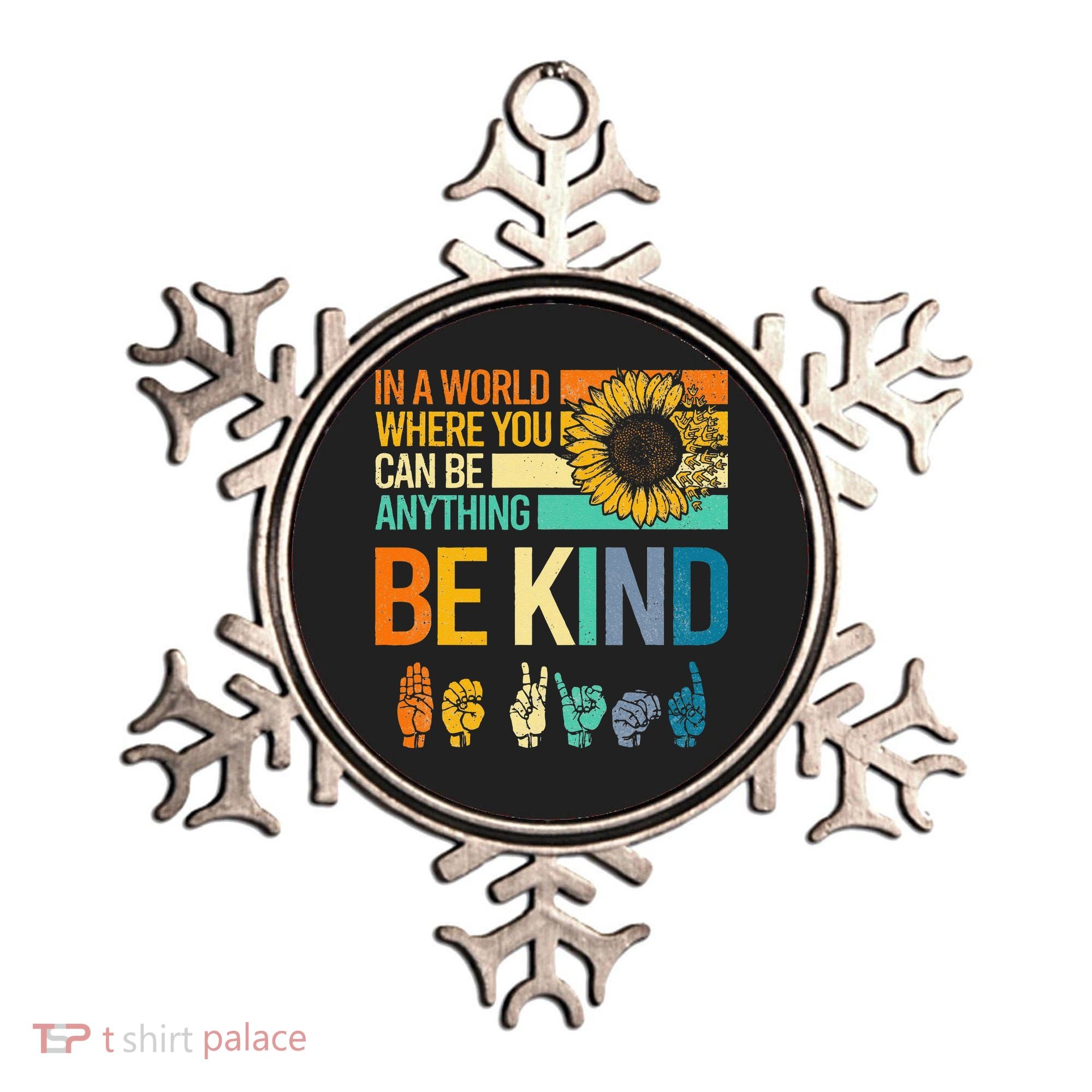 In A World Where You Can Be Anything Be Kind ASL Sunflower Ornament