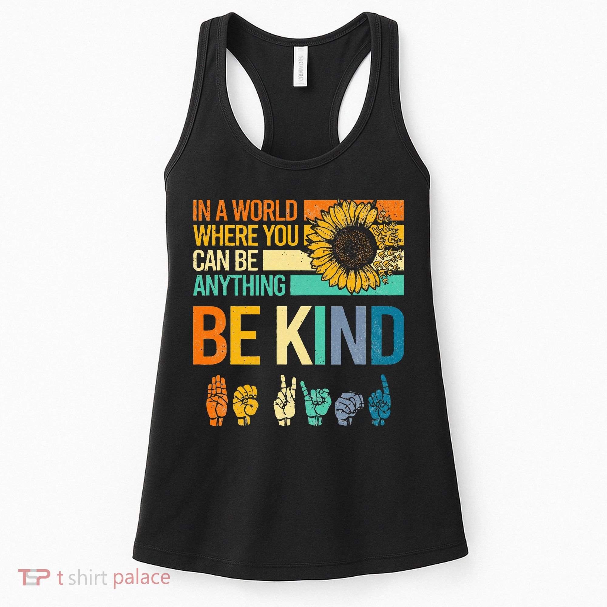 In A World Where You Can Be Anything Be Kind ASL Sunflower Women's Tank Top