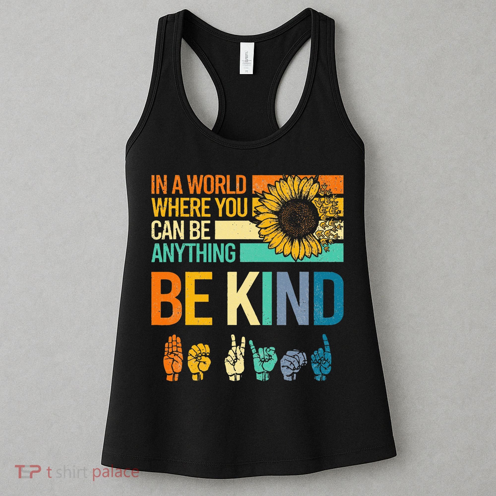 In A World Where You Can Be Anything Be Kind ASL Sunflower Women's Tank Top