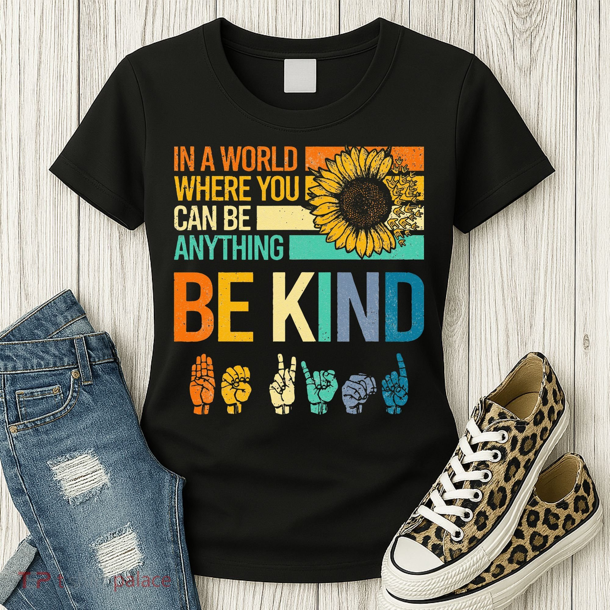 In A World Where You Can Be Anything Be Kind ASL Sunflower Women's T-Shirt