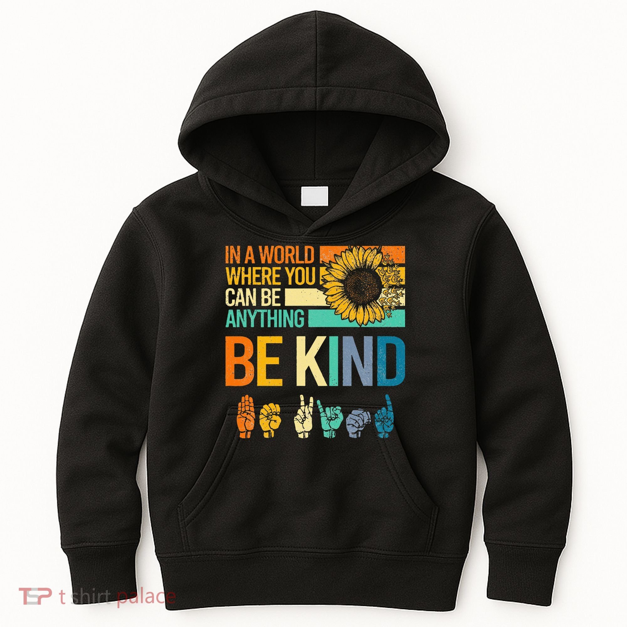 In A World Where You Can Be Anything Be Kind ASL Sunflower Kids Hoodie