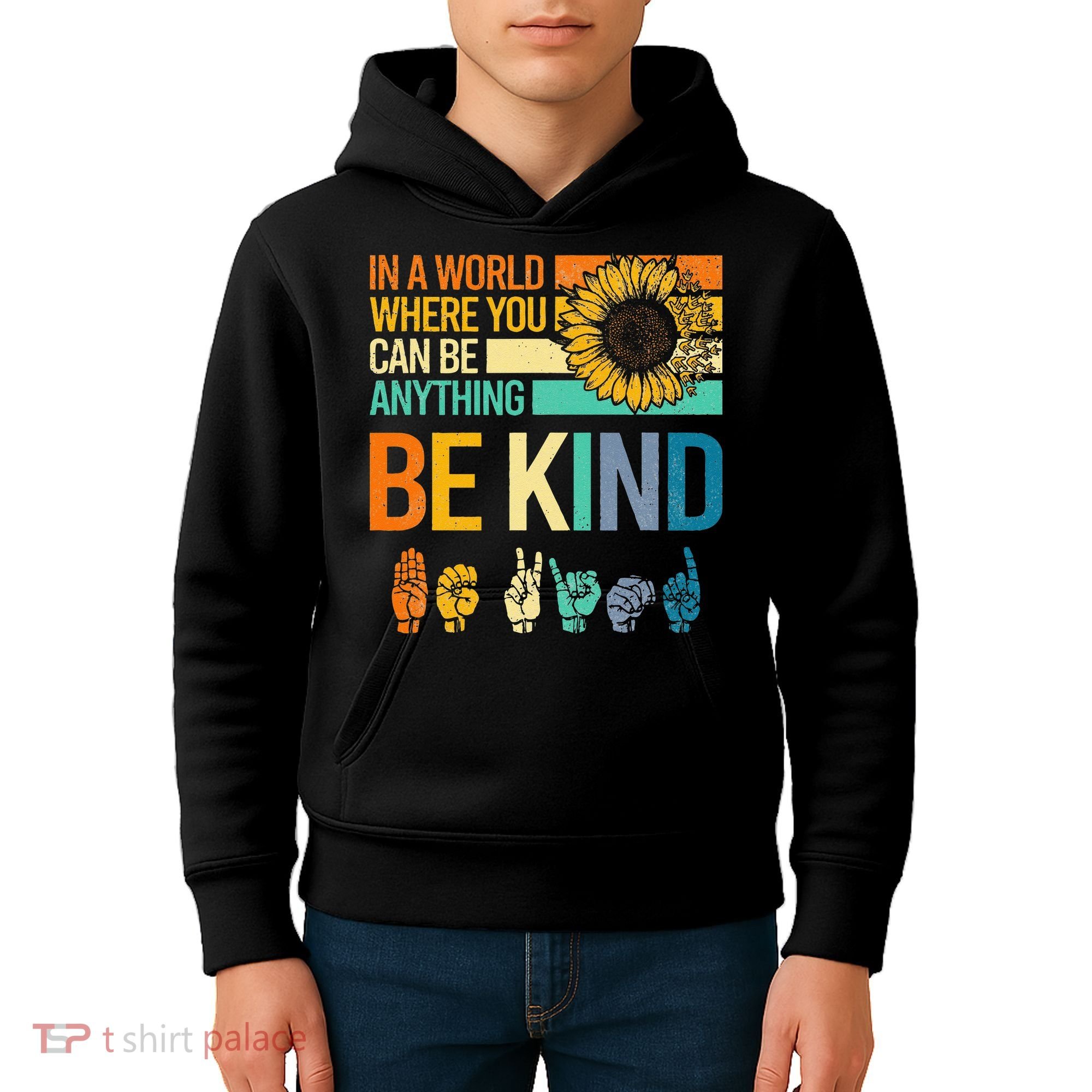 In A World Where You Can Be Anything Be Kind ASL Sunflower Kids Hoodie