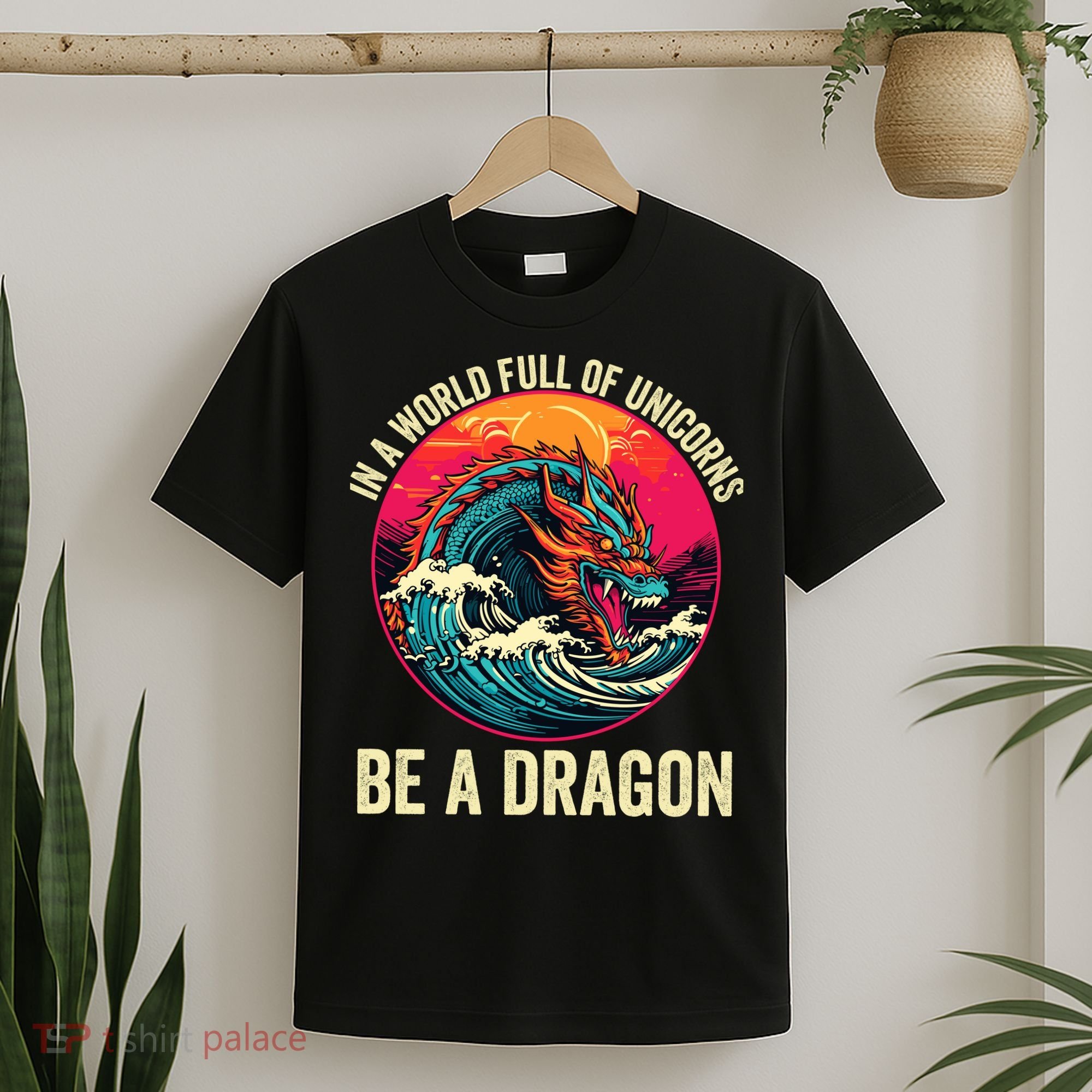 In A World Full Of Unicorns Be A Dragon Unicorns & Dragons Dragon Lovers T-Shirt
