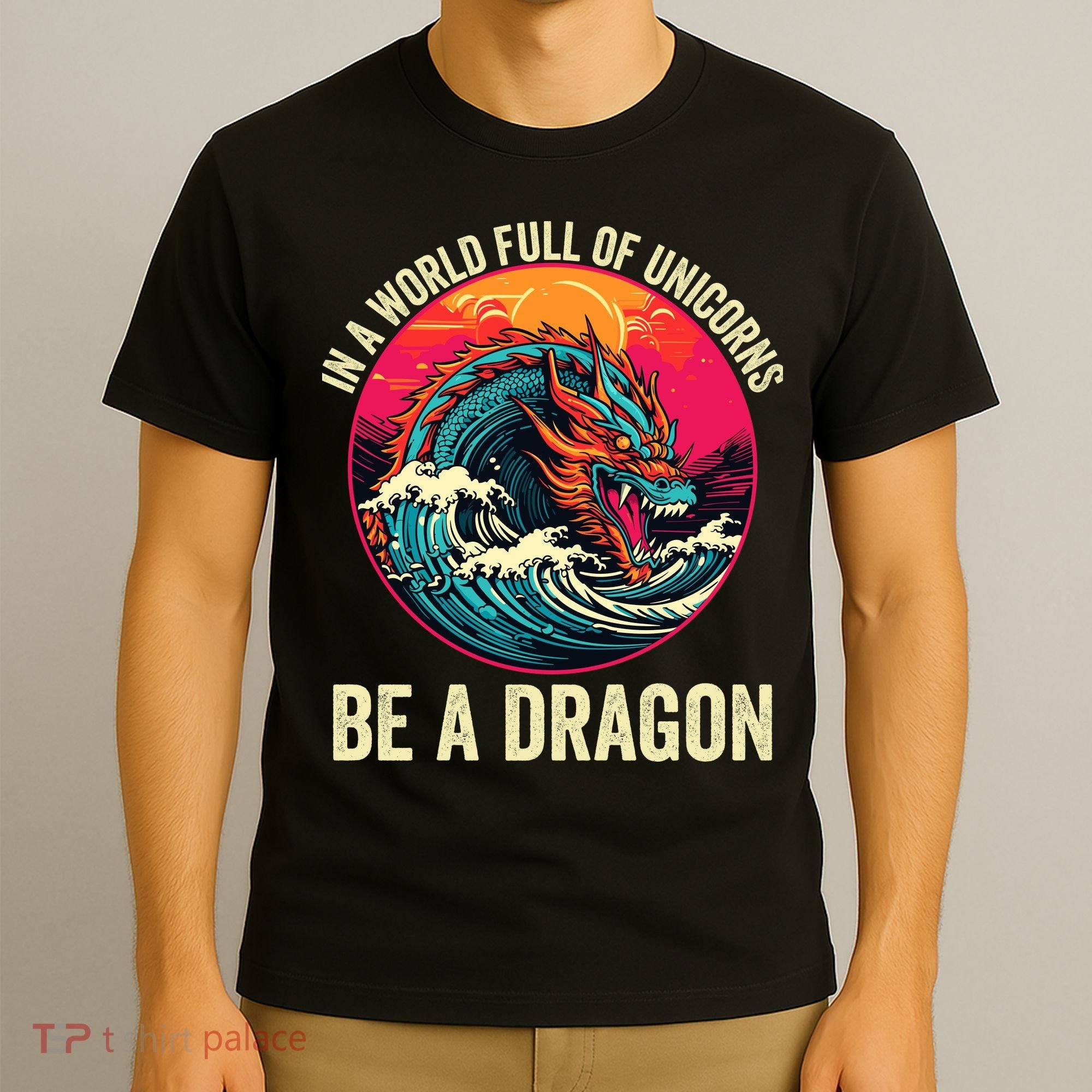 In A World Full Of Unicorns Be A Dragon Unicorns & Dragons Dragon Lovers T-Shirt