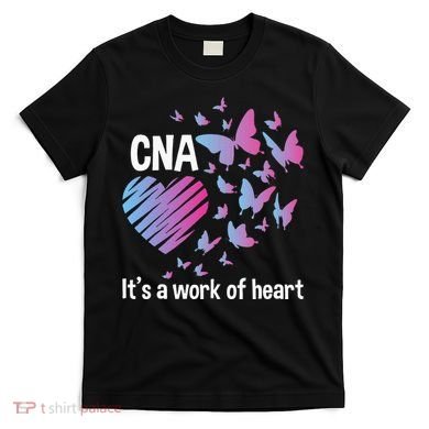It's A Work Of Heart CNA Certified Nursing Assistant T-Shirt