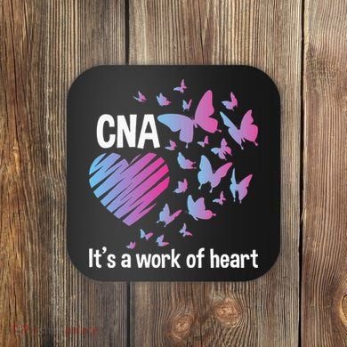It's A Work Of Heart CNA Certified Nursing Assistant Coaster