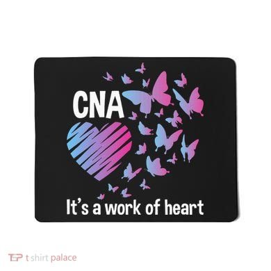 It's A Work Of Heart CNA Certified Nursing Assistant Mousepad