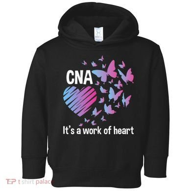 It's A Work Of Heart CNA Certified Nursing Assistant Toddler Hoodie