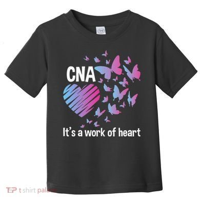 It's A Work Of Heart CNA Certified Nursing Assistant Toddler T-Shirt