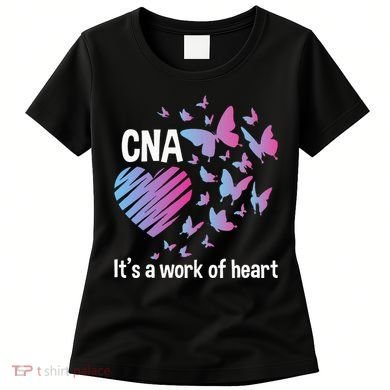 It's A Work Of Heart CNA Certified Nursing Assistant Women's T-Shirt