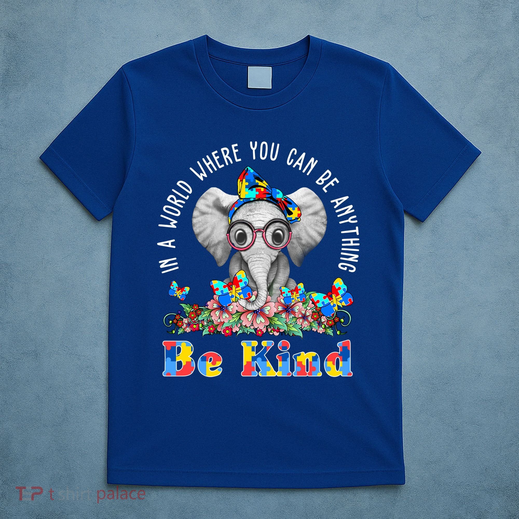 In A World Where You Can Be Anything Be Kind Autism Elephant T-Shirt