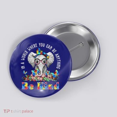 In A World Where You Can Be Anything Be Kind Autism Elephant Button
