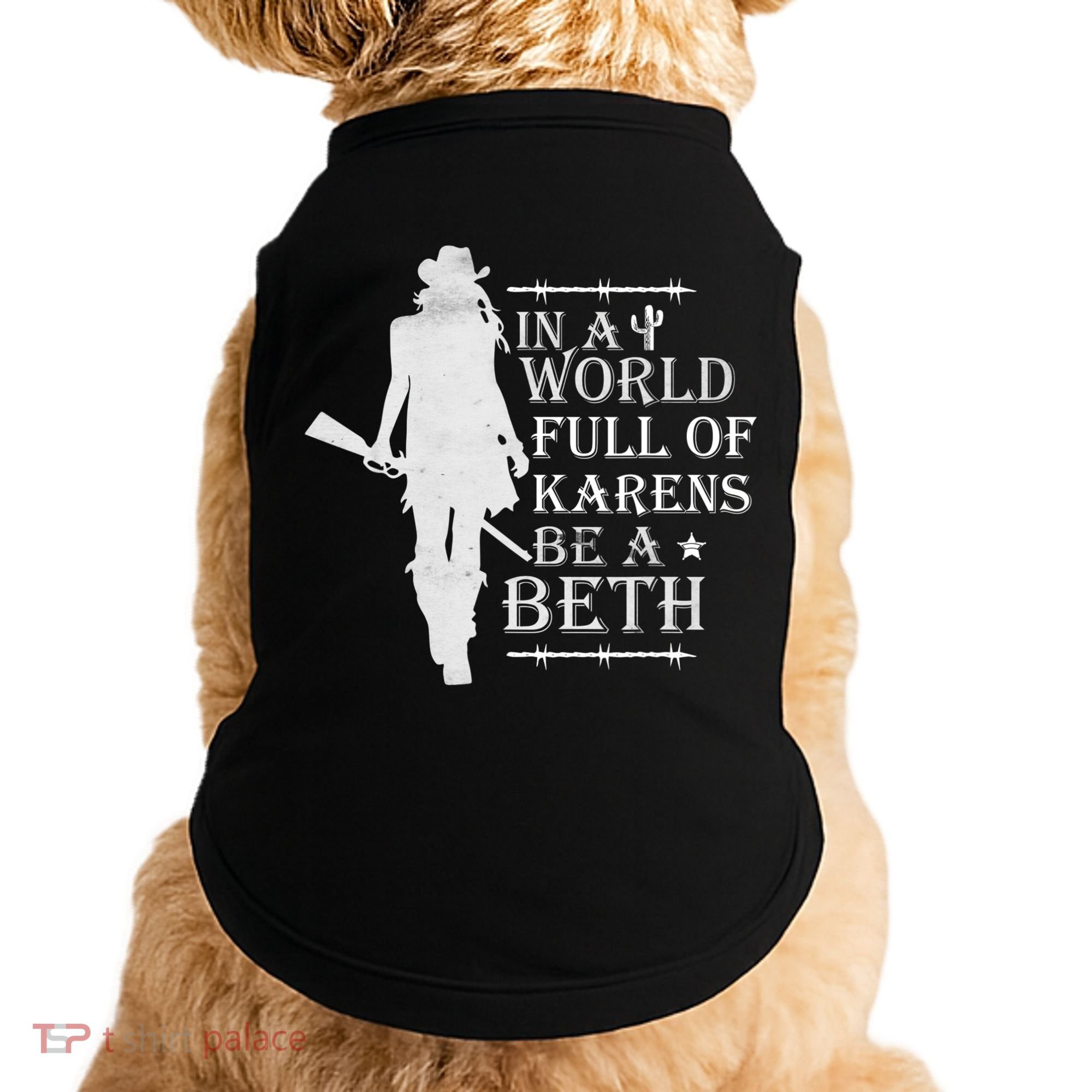 In A World Full Of Karens Be A Beth Doggie Tank